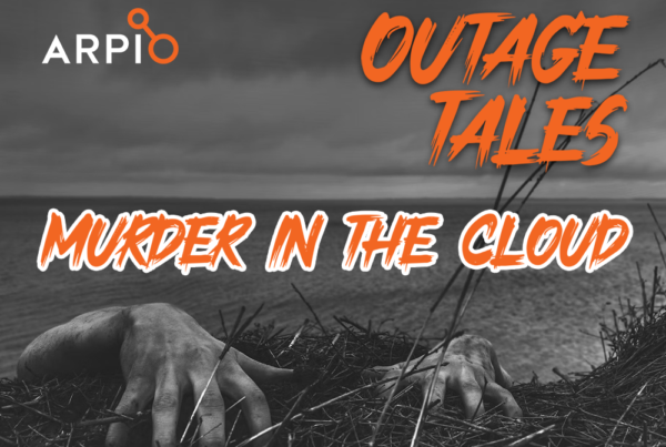 Outage Tales: Murder In the Cloud